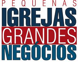 Pequenas Igrejas, Grandes Negócios